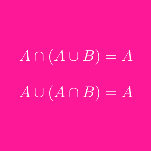 A intersection left parenthesis A union B right parenthesis equals A. A union left parenthesis A intersection B right parenthesis equals A.